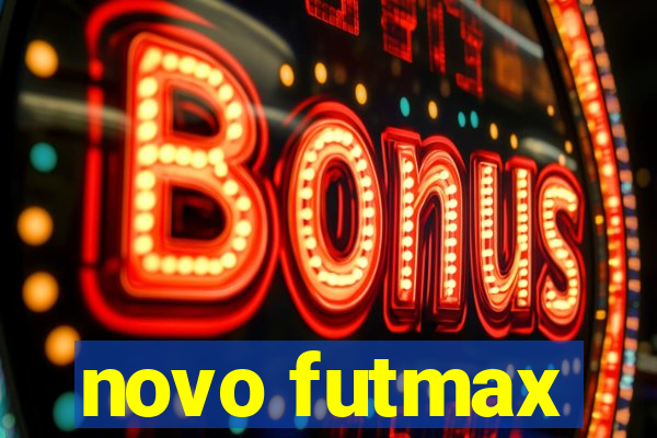 novo futmax